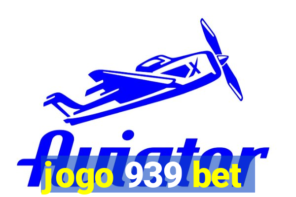 jogo 939 bet